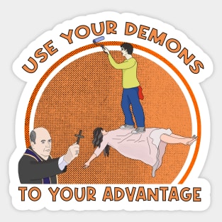 Use Your Demons To Your Advantage Sticker